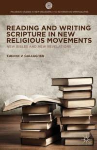 Reading and Writing Scripture in New Religious Movements av E. Gallagher