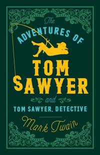 The Adventures of Tom Sawyer and Tom Sawyer, Detective av Mark Twain