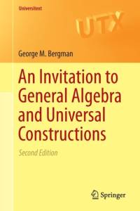 An Invitation to General Algebra and Universal Constructions av George M. Bergman