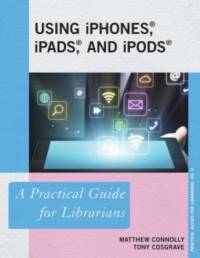 Using iPhones, iPads, and iPods av Matthew Connolly