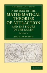 A History of the Mathematical Theories of Attraction and the Figure of the Earth av Isaac Todhunter