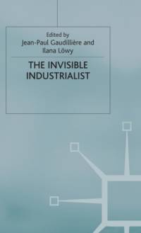 The Invisible Industrialist av J. Gaudillière