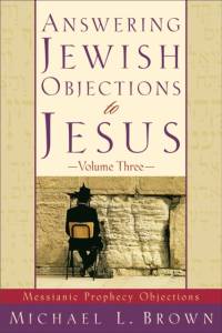 Answering Jewish Objections to Jesus – Messianic Prophecy Objections av Michael L. Brown