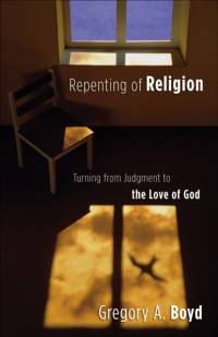 Repenting of Religion – Turning from Judgment to the Love of God av Gregory A. Boyd