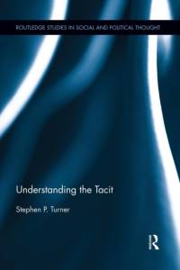 Understanding the Tacit av Stephen P. (University of South Florida Turner