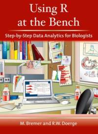 Using R at the Bench: Step-By-Step Data Analytics for Biologists av Martina Bremer