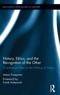 History, Ethics, and the Recognition of the Other av Anton (Ghent University Froeyman