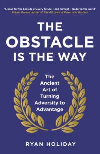 The Obstacle is the Way av Ryan Holiday