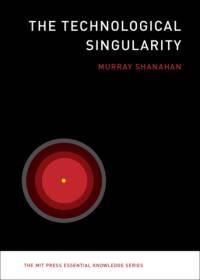 The Technological Singularity av Murray (Professor of Cognitive Robotics Shanahan