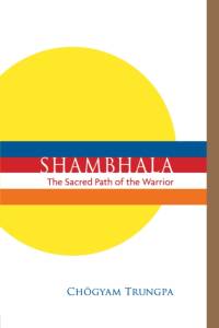Shambhala: The Sacred Path of the Warrior av Chogyam Trungpa