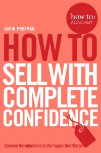 How To Sell With Complete Confidence av Gavin Presman