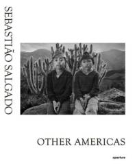 Sebastiao Salgado: Other Americas av Sebastiao Salgado