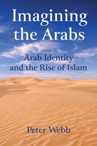 Imagining the Arabs av Peter Webb