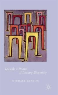 Towards a Poetics of Literary Biography av Michael Benton