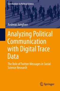 Analyzing Political Communication with Digital Trace Data av Andreas Jungherr