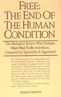 Free: the End of the Human Condition av Jeremy Griffith