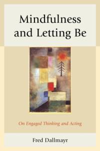Mindfulness and Letting Be av Fred Dallmayr