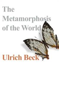 The Metamorphosis of the World av Ulrich (Ludwig-Maximilian University in Munich) Beck