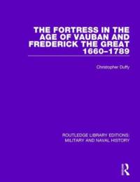 The Fortress in the Age of Vauban and Frederick the Great 1660-1789 av Christopher Duffy