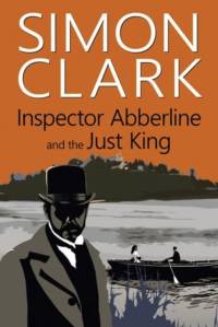 Inspector Abberline and the Just King av Simon Clark