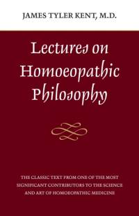 Lectures on Homeopathic Philosophy av James Tyler Kent