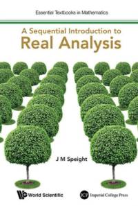 Sequential Introduction To Real Analysis, A av J Martin (Univ Of Leeds Speight