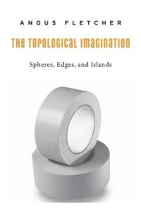 The Topological Imagination av Angus Fletcher