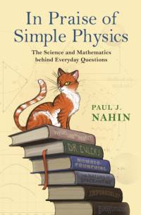 In Praise of Simple Physics av Paul J. Nahin