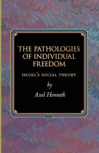 The Pathologies of Individual Freedom av Axel Honneth