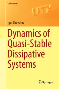 Dynamics of Quasi-Stable Dissipative Systems av Igor Chueshov