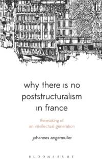Why There Is No Poststructuralism in France av Johannes (University of Warwick Angermuller