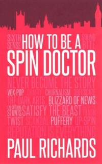 How to be A Spin Doctor av Paul Richards