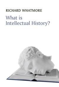 What is Intellectual History? av Richard (University of St Andrews) Whatmore