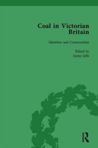 Coal in Victorian Britain, Part II, Volume 4 av John Benson