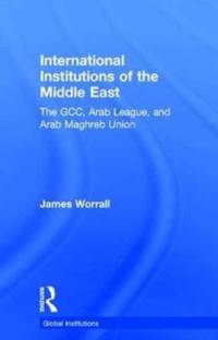 International Institutions of the Middle East av James (University of Leeds Worrall