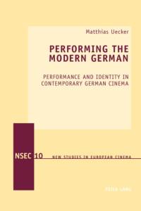 Performing the Modern German av Matthias Uecker