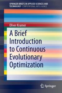 A Brief Introduction to Continuous Evolutionary Optimization av Oliver Krämer