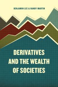 Derivatives and the Wealth of Societies av Benjamin Lee