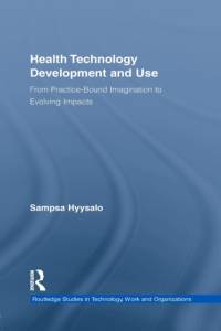Health Technology Development and Use av Sampsa (Collegium for Advanced Studies Hyysalo