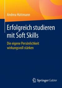 Erfolgreich studieren mit Soft Skills av Andrea Huttmann