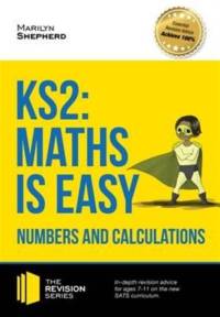 KS2: Maths is Easy - Numbers and Calculations. In-Depth Revision Advice for Ages 7-11 on the New Sats Curriculum. Achieve 100% av Marilyn Shepherd
