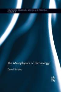 The Metaphysics of Technology av David (University of Michigan-Dearborn Skrbina