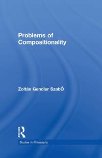 Problems of Compositionality av Zoltan Gendler Szabo