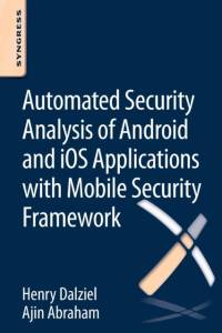 Automated Security Analysis of Android and iOS Applications with Mobile Security Framework av Henry (Founder Dalziel