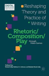 Rhetoric/Composition/Play through Video Games