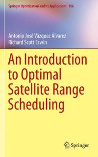 An Introduction to Optimal Satellite Range Scheduling av Antonio Jose Vazquez Alvarez