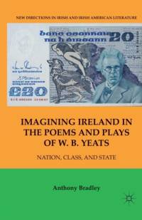 Imagining Ireland in the Poems and Plays of W. B. Yeats av A. Bradley