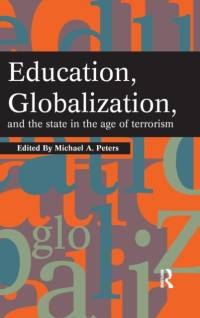 Education, Globalization and the State in the Age of Terrorism av Michael A. Peters