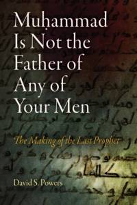 Muhammad Is Not the Father of Any of Your Men av David S. Powers