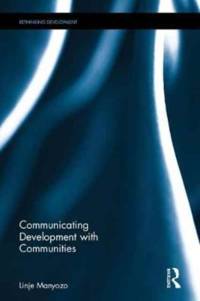 Communicating Development with Communities av Linje Manyozo